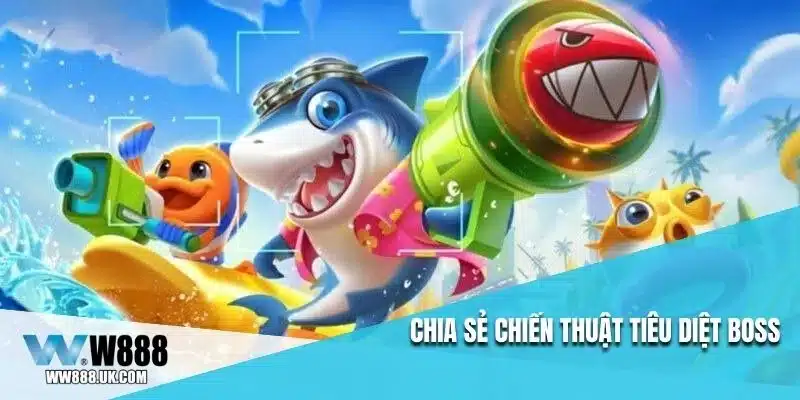 Chia sẻ chiến thuật tiêu diệt boss