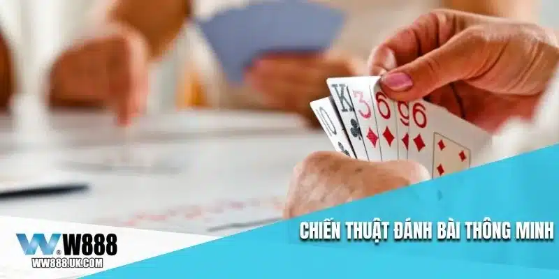 Chiến thuật đánh bài thông minh