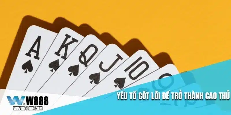 Yếu tố cốt lõi để trở thành cao thủ