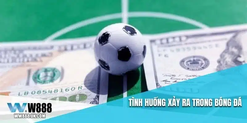 Tình huống xảy ra trong bóng đá