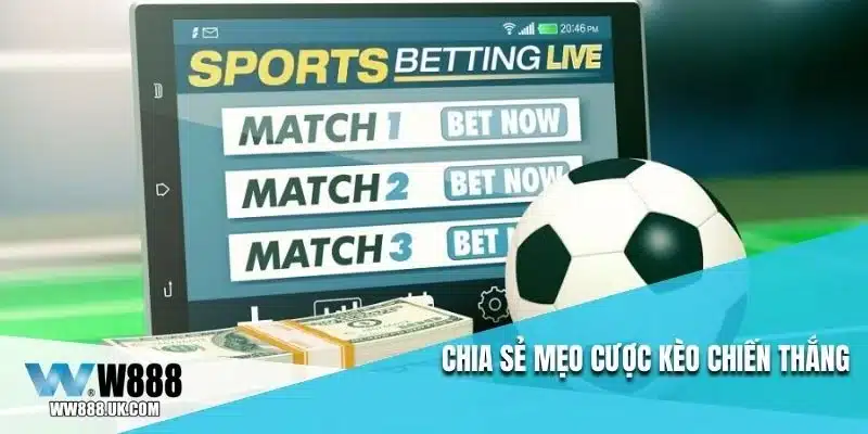 Chia sẻ mẹo cược kèo chiến thắng