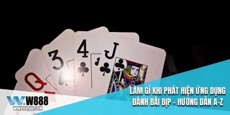 Làm Gì Khi Phát Hiện Ứng Dụng Đánh Bài Bịp