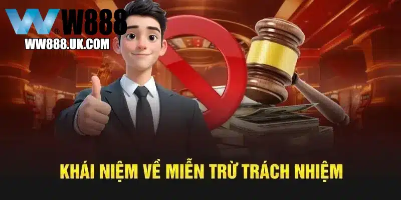 Khái quát một vài thông tin về miễn trừ trách nhiệm