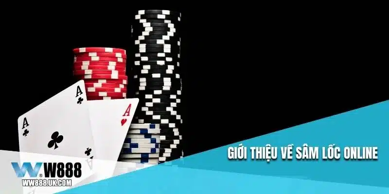 Giới thiệu về sâm lốc online