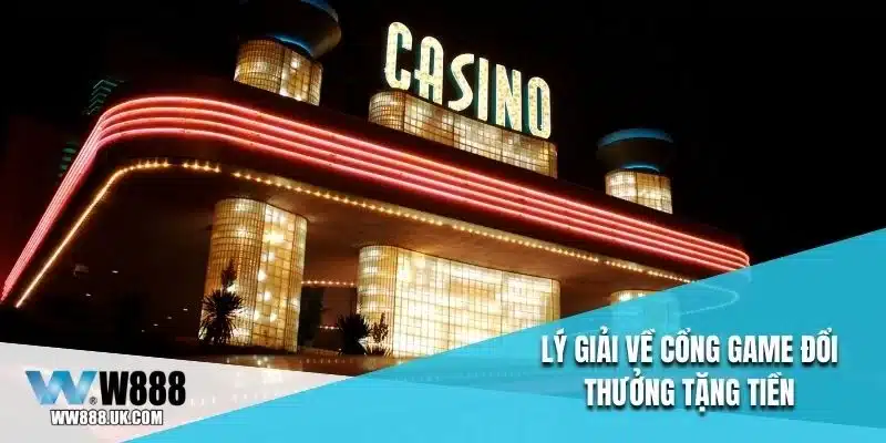 Lý giải về cổng game đổi thưởng tặng tiền