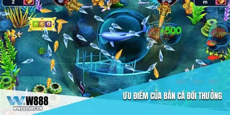 Ưu điểm của bắn cá đổi thưởng