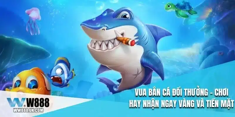 Vua Bắn Cá Đổi Thưởng